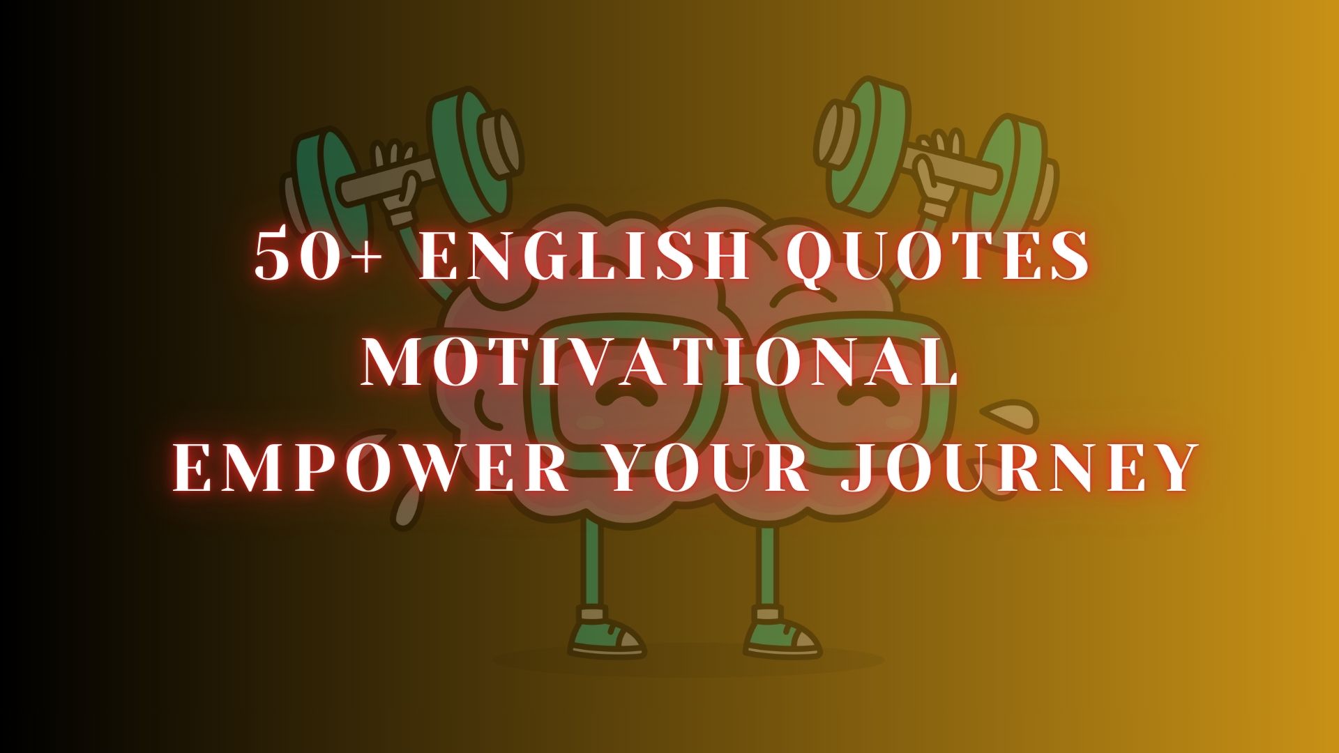 50+ English Quotes Motivational: Ignite Your Drive and Empower Your Journey